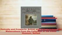 PDF  Portraits and Prospects British and Irish Drawings and Watercolours from the Collection Download Full Ebook