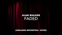 Alan Walker  - Faded (Abelardo' Orchestral Cover)