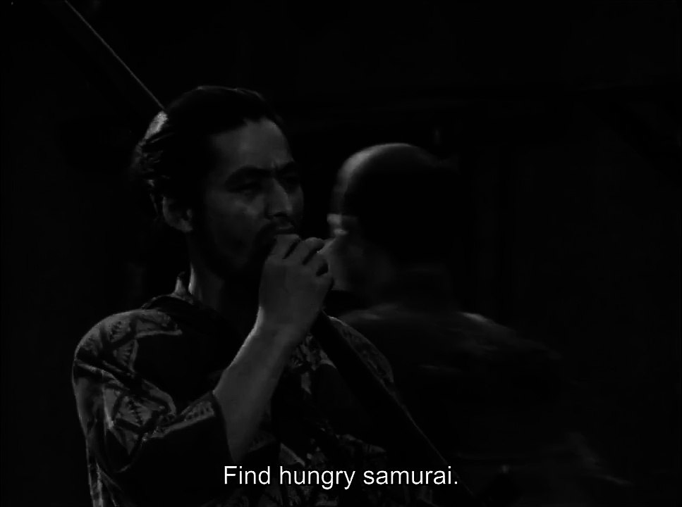"Find hungry samurai" - Seven Samurai