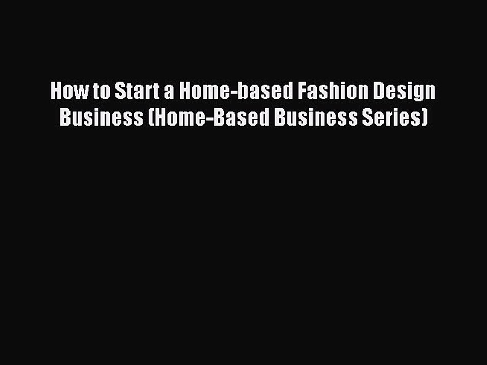 Download How to Start a Home-based Fashion Design Business (Home-Based Business Series) Free