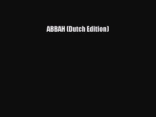 [PDF] ABBAH (Dutch Edition) [Download] Full Ebook