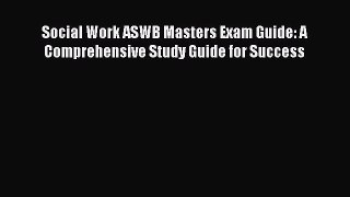 Read Social Work ASWB Masters Exam Guide: A Comprehensive Study Guide for Success Ebook Free