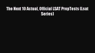 Read The Next 10 Actual Official LSAT PrepTests (Lsat Series) Ebook Free