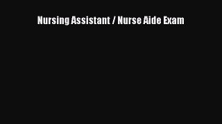 Download Nursing Assistant / Nurse Aide Exam Ebook Free