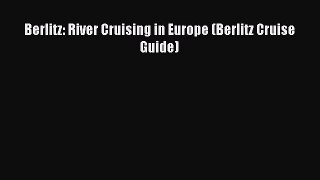 Read Berlitz: River Cruising in Europe (Berlitz Cruise Guide) Ebook Free