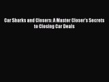 [Read book] Car Sharks and Closers: A Master Closer's Secrets to Closing Car Deals [PDF] Online