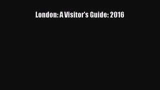 Read London: A Visitor's Guide: 2016 Ebook Free