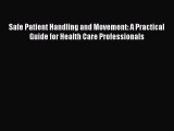 Read Safe Patient Handling and Movement: A Practical Guide for Health Care Professionals Ebook