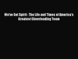 Download We've Got Spirit : The Life and Times of America's Greatest Cheerleading Team PDF