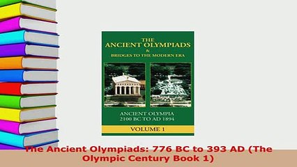 PDF  The Ancient Olympiads 776 BC to 393 AD The Olympic Century Book 1  EBook