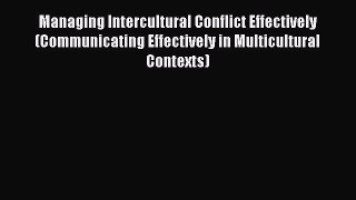 [Download] Managing Intercultural Conflict Effectively (Communicating Effectively in Multicultural