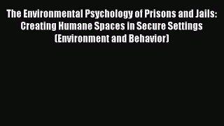 [PDF] The Environmental Psychology of Prisons and Jails: Creating Humane Spaces in Secure Settings