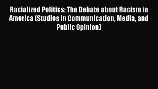 [PDF] Racialized Politics: The Debate about Racism in America (Studies in Communication Media