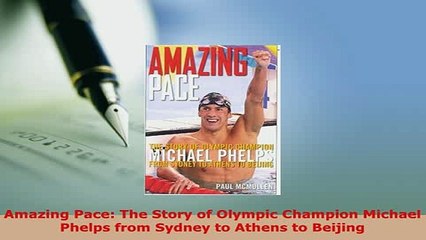 PDF  Amazing Pace The Story of Olympic Champion Michael Phelps from Sydney to Athens to  Read Online
