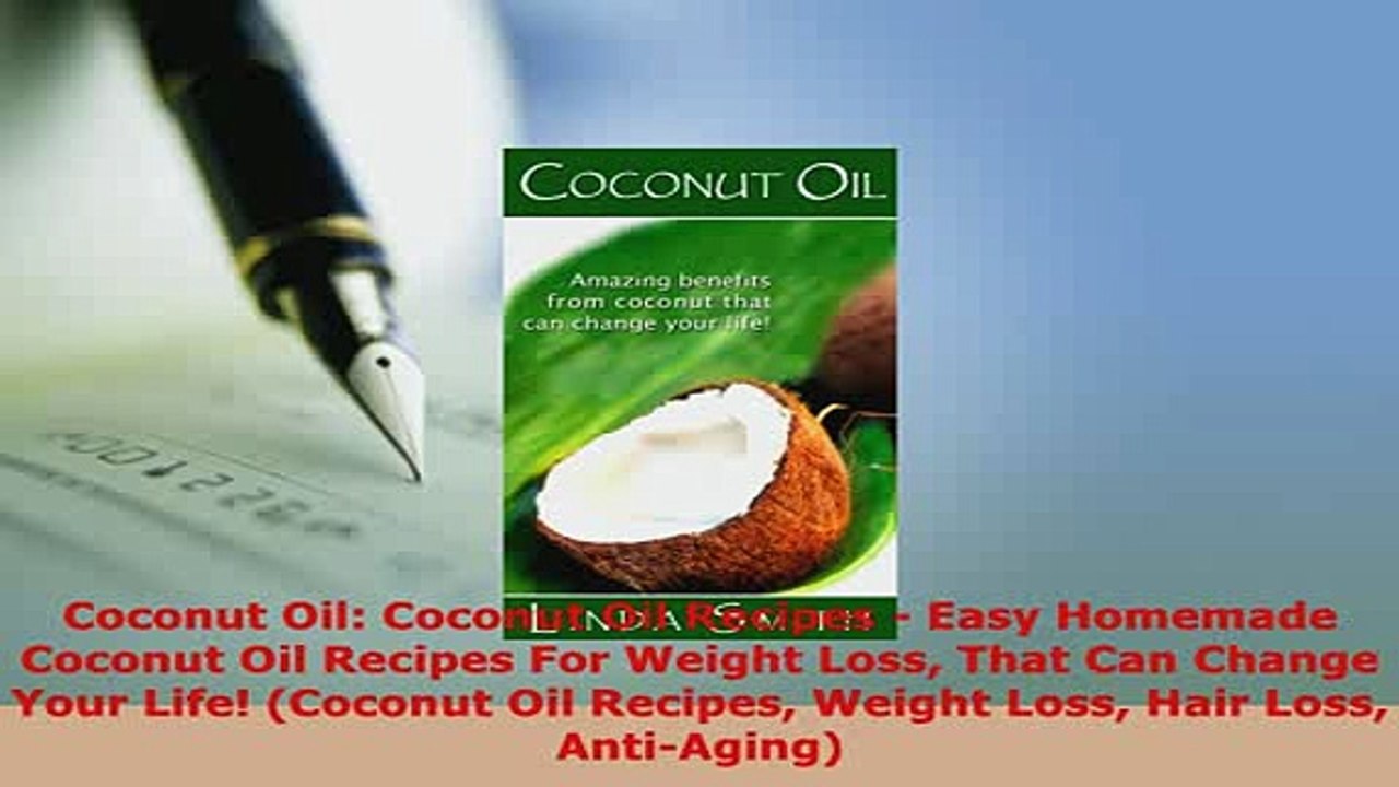 Download  Coconut Oil Coconut Oil Recipes  Easy Homemade Coconut Oil Recipes For Weight Loss That Free Books