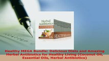 PDF  Healthy MEGA Bundle Delicious Diets and Amazing Herbal Antibiotics for Healthy Living  EBook