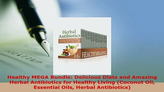 PDF Healthy MEGA Bundle Delicious Diets and Amazing Herbal Antibiotics for Healthy Living EBook
