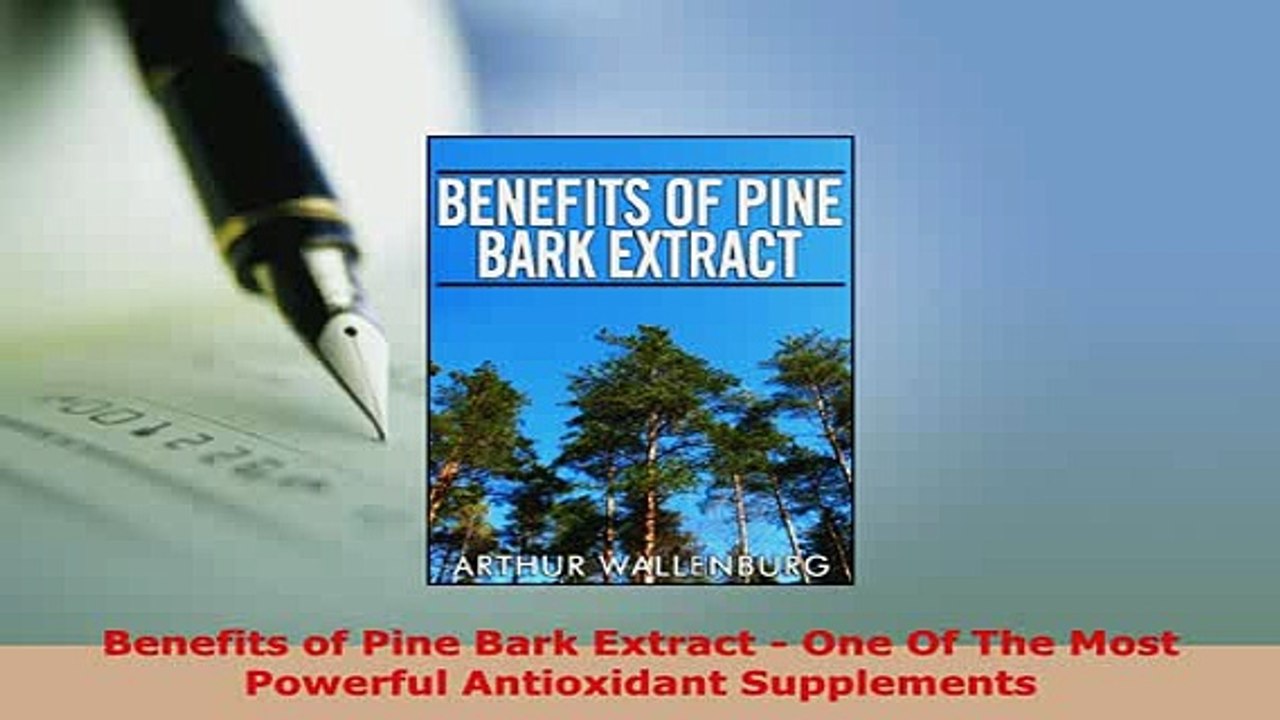 Download  Benefits of Pine Bark Extract  One Of The Most Powerful Antioxidant Supplements Free Books