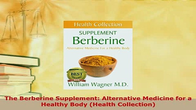 PDF The Berberine Supplement Alternative Medicine for a Healthy Body Health Collection Free Books