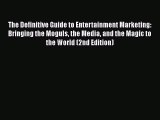 [Read book] The Definitive Guide to Entertainment Marketing: Bringing the Moguls the Media