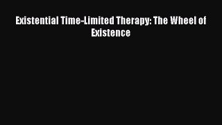 [Read PDF] Existential Time-Limited Therapy: The Wheel of Existence  Full EBook