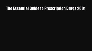 Read The Essential Guide to Prescription Drugs 2001 Ebook Free