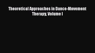 [Read PDF] Theoretical Approaches in Dance-Movement Therapy Volume I  Read Online