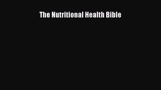 Read The Nutritional Health Bible Ebook Free
