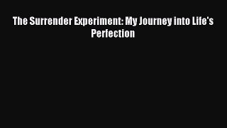 Read The Surrender Experiment: My Journey into Life's Perfection Ebook Free