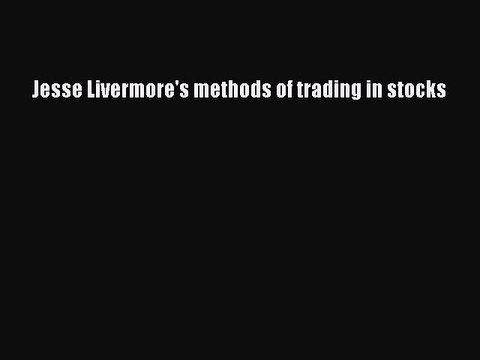 PDF Jesse Livermore's methods of trading in stocks Free Books