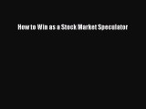 Download How to Win as a Stock Market Speculator Free Books