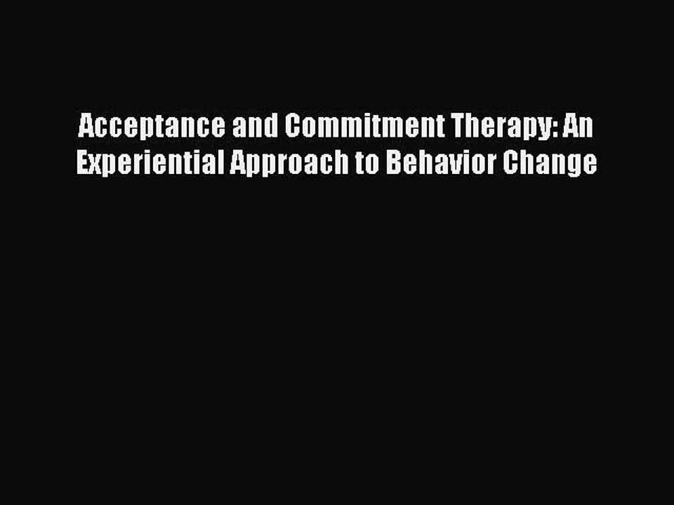 [Download] Acceptance and Commitment Therapy: An Experiential Approach to Behavior Change Free