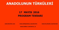 Anadolunun Türküleri Programı 17 Mayıs 2016