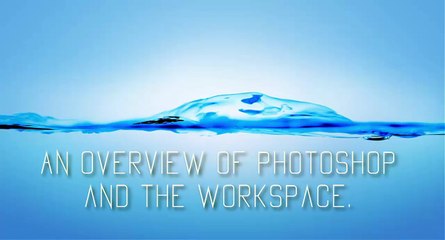 001 An Overview of Photoshop and the workspace