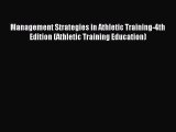 Read Management Strategies in Athletic Training-4th Edition (Athletic Training Education) Ebook