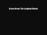 Download Green Arrow: The Longbow Hunter Ebook Free