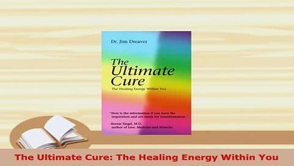 PDF  The Ultimate Cure The Healing Energy Within You  EBook