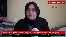 Zonguldak Şehit Annesi: Oğlum, 'Seni Şehit Annesi Yapacağım' Diyordu