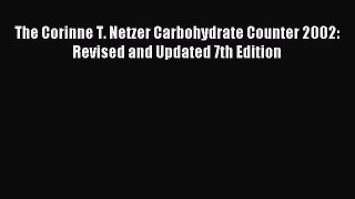 Read The Corinne T. Netzer Carbohydrate Counter 2002: Revised and Updated 7th Edition Ebook