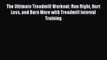 Read The Ultimate Treadmill Workout: Run Right Hurt Less and Burn More with Treadmill Interval