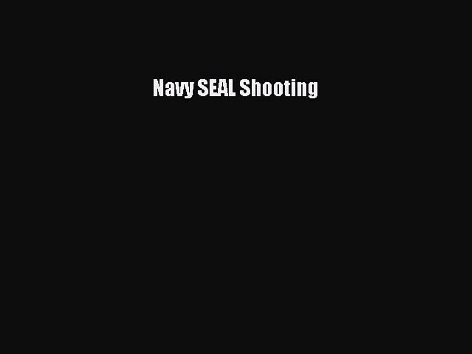 Read Navy SEAL Shooting Ebook Free