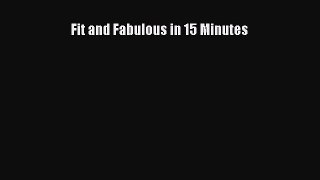 Read Fit and Fabulous in 15 Minutes Ebook Free