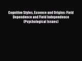 [Read PDF] Cognitive Styles Essence and Origins: Field Dependence and Field Independence (Psychological