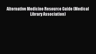 Read Alternative Medicine Resource Guide (Medical Library Association) Ebook Free