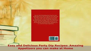 Download  Easy and Delicious Party Dip Recipes Amazing Appetizers you can make at Home Download Full Ebook