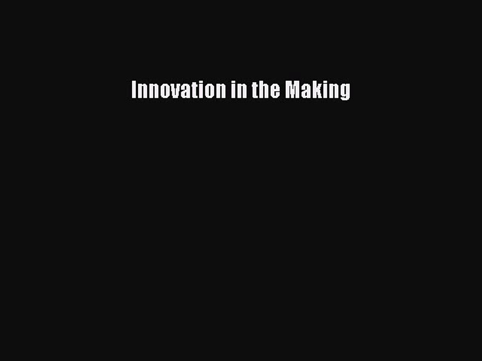 Read Innovation in the Making Ebook Free