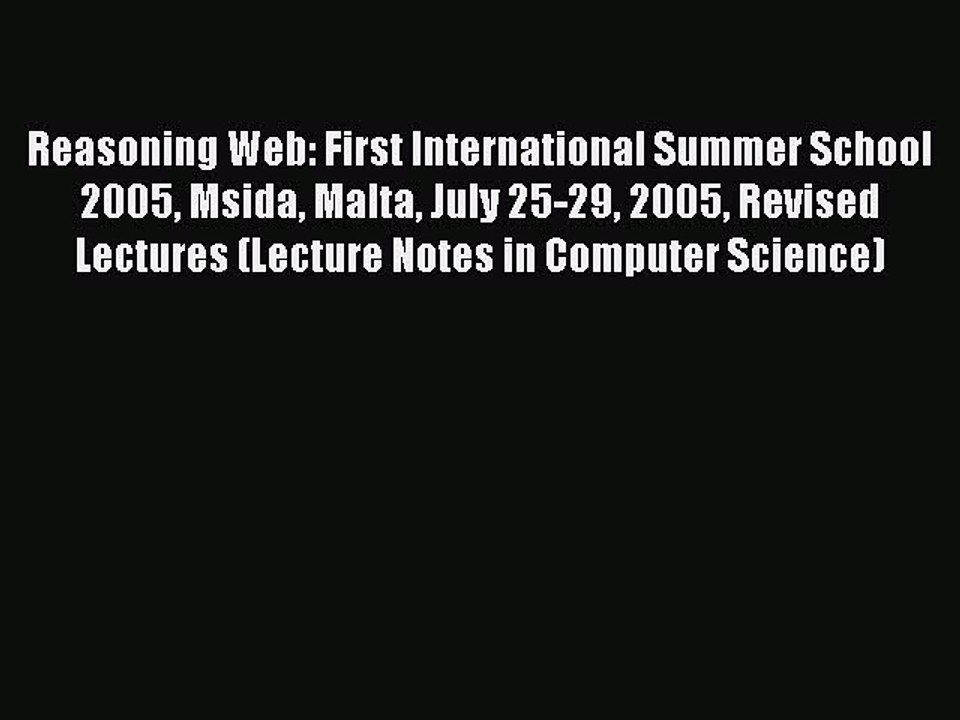 Read Reasoning Web: First International Summer School 2005 Msida Malta July 25-29 2005 Revised