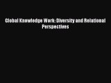 Read Global Knowledge Work: Diversity and Relational Perspectives Ebook Free