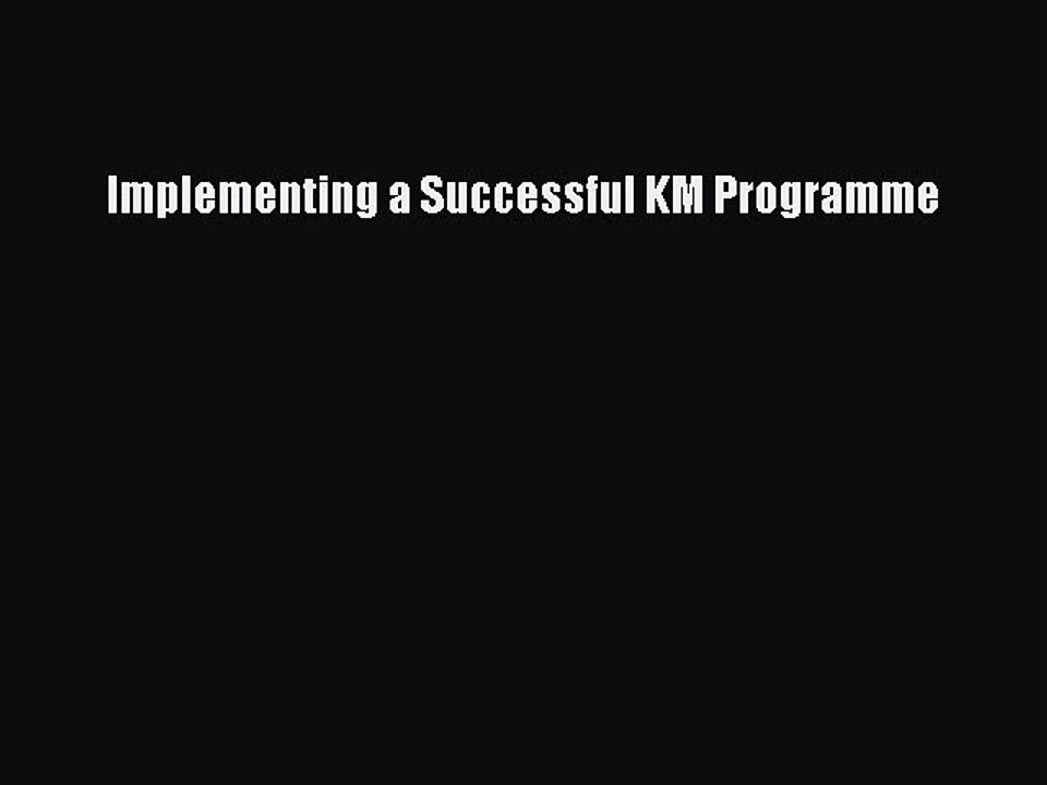 Download Implementing a Successful KM Programme Ebook Online
