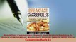 Download  Breakfast Casseroles Sweet and Savory Recipes to Serve at Breakfast Brunch or Dinner PDF Online